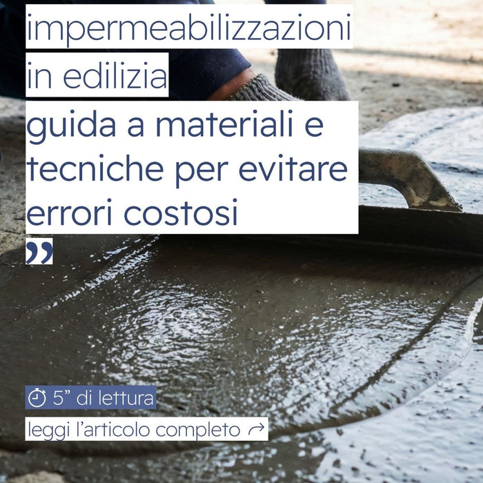 Impermeabilizzazioni in edilizia: guida a materiali e tecniche per evitare errori costosi